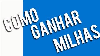 Como Ganhar Milhas Aereas